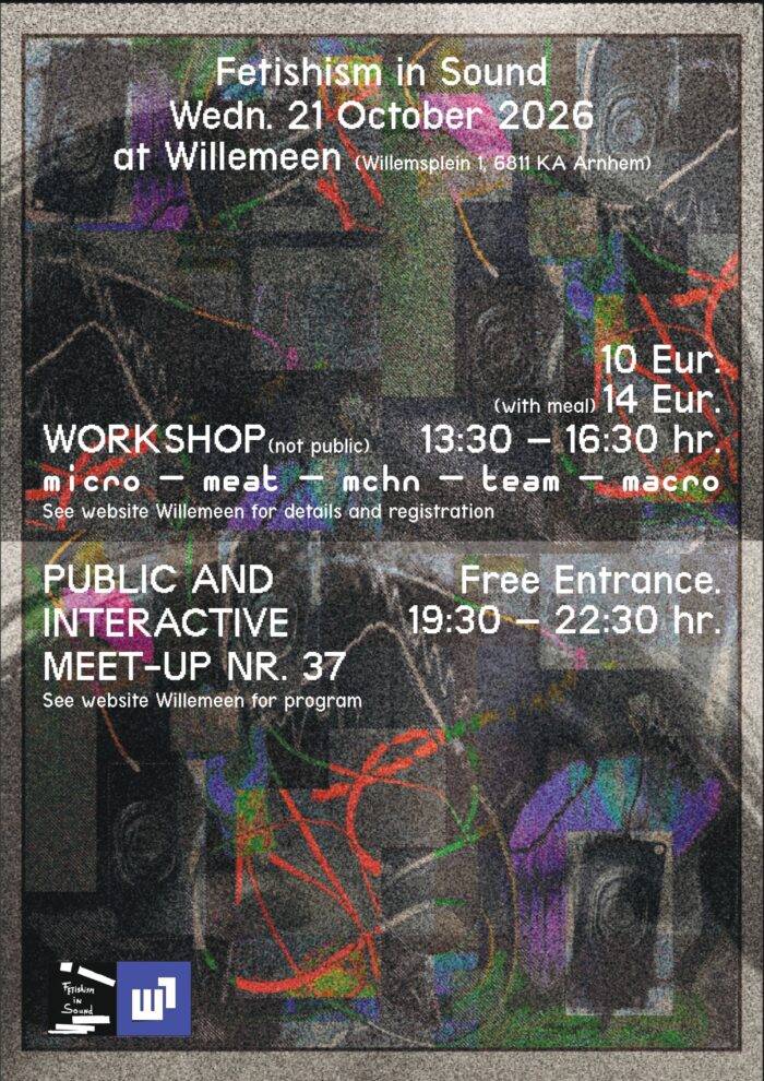 Workshop: micro – meat – mchn – team – macro ism Fetishism In Sound in WillemEen, Arnhem