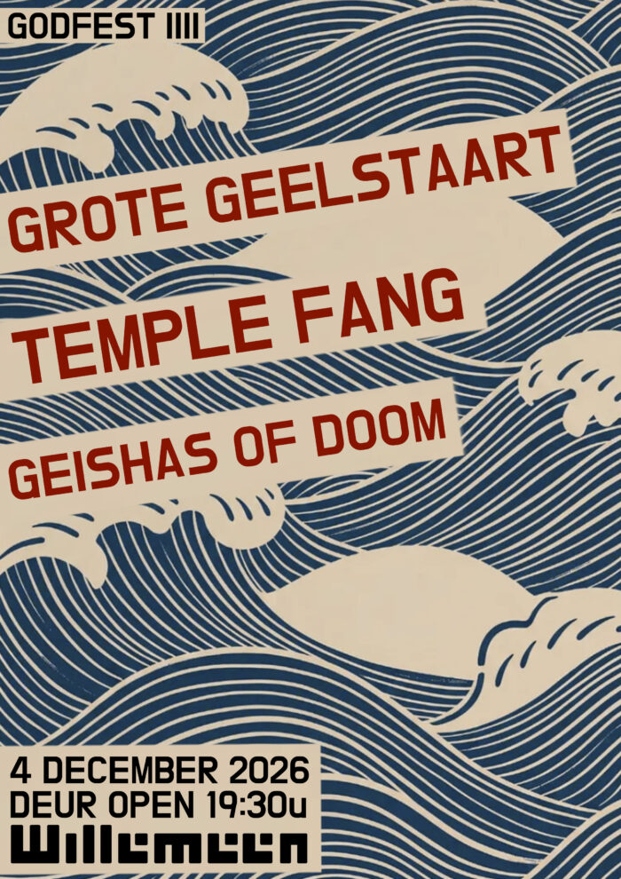GODFEST met: Grote Geelstaart + Temple Fang + Geishas Of Doom in WillemEen, Arnhem